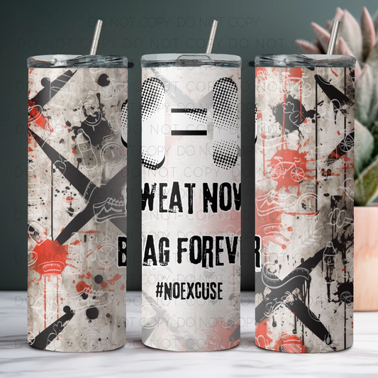 Sweat Now Brag Forever 20oz Tumbler