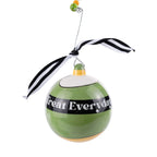Treat Every Day Like Christmas Ornament