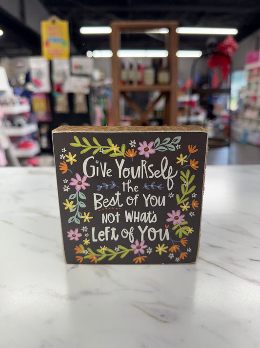 GIVE YOURSELF THE BEST OF YOU NOT WHATS LEFT OF YOU 4X4