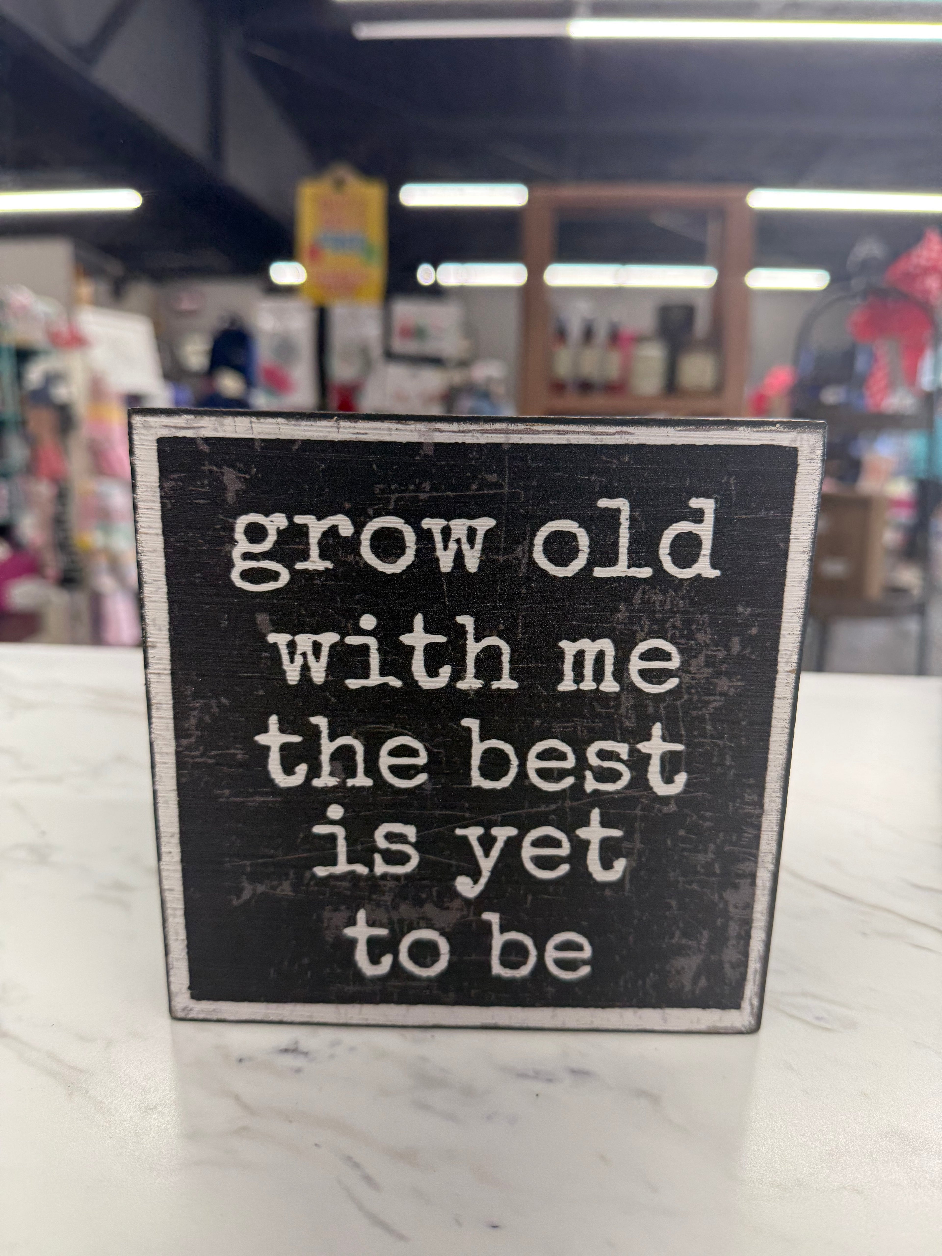 GROW OLD WITH ME THE BEST IS YET TO BE 6X6